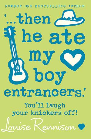 '...then he ate my boy entrancers.' by Louise Rennison