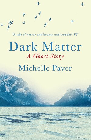 Dark Matter by Michelle Paver