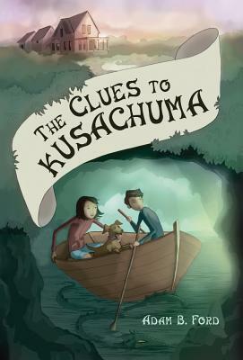 The Clues to Kusachuma by Adam B. Ford