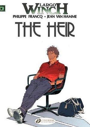 Largo Winch, Vol. 1: The Heir by Philippe Francq, Philippe Francq