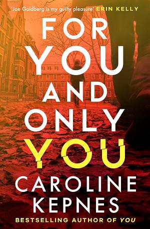 For You and Only You by Caroline Kepnes