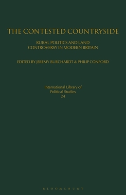 The Contested Countryside: Rural Politics and Land Controversy in Modern Britain by 