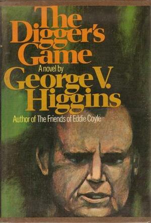 The Digger's Game by George V. Higgins