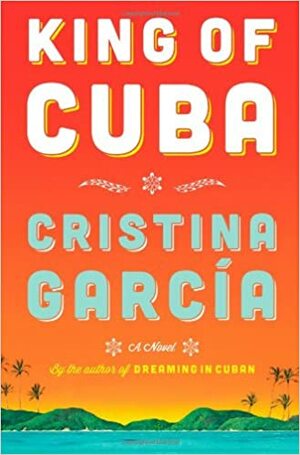 King of Cuba by Cristina García