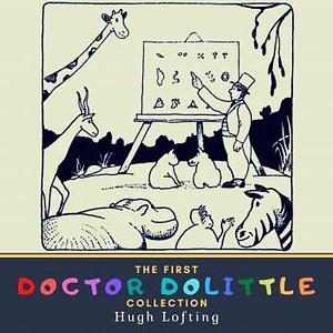 The First Doctor Dolittle Collection  by Hugh Lofting