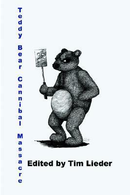 Teddy Bear Cannibal Massacre by Cameron Hill, Tim Lieder, C.C. Parker, Tim Johnson, Brian Rosenberger, William Brock, Jenifer Jourdanne, Roberta Rogaw, Michael Stone