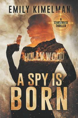 A Spy Is Born by Emily Kimelman