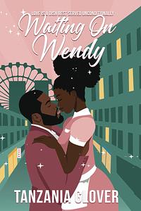 Waiting On Wendy by Tanzania Glover