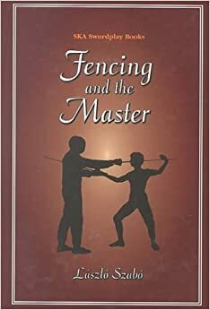 Fencing and the Master by Stephan Kinoy, Laszlo Szabo