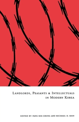 Landlords, Peasants and Intellectuals in Modern Korea by 