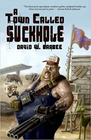 A Town Called Suckhole by David W. Barbee