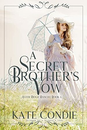 A Secret Brother's Vow by Kate Condie