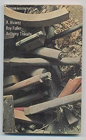 A. Alvarez, Roy Fuller, Anthony Thwaite by Anthony Thwaite, A. Alvarez, Roy Fuller