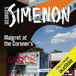 Maigret at the Coroner's by Georges Simenon