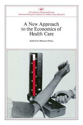 New Approach to the Economics of Health Care by Mancur Olson