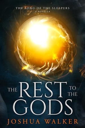 The Rest to the Gods by Joshua Walker