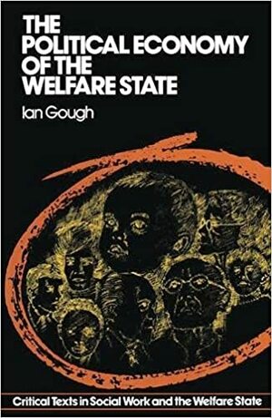 The Political Economy of the Welfare State by Ian Gough