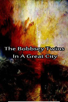 The Bobbsey Twins In A Great City by Laura Lee Hope