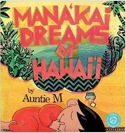 Mana'kai Dreams of Hawai'i by Auntie M, McArthur Krishna