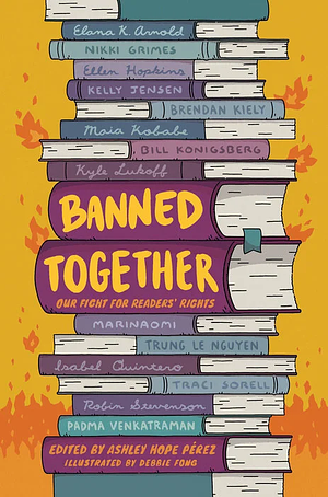 Banned Together: Our Fight for Readers' Rights by Ashley Hope Pérez