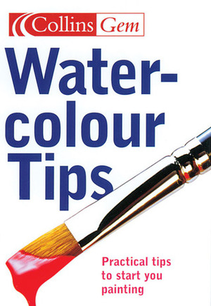 Watercolour Tips: Practical Tips to Start You Painting (Collins Gem) by Ian King