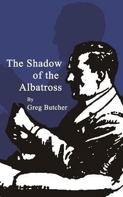 The Shadow of the Albatross by Greg Butcher