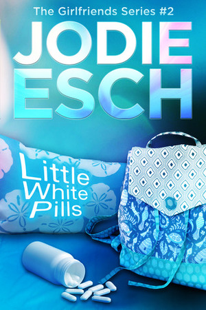 Little White Pills by Jodie Esch