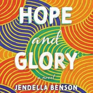 Hope and Glory: A Novel by Jendella Benson, Jendella Benson