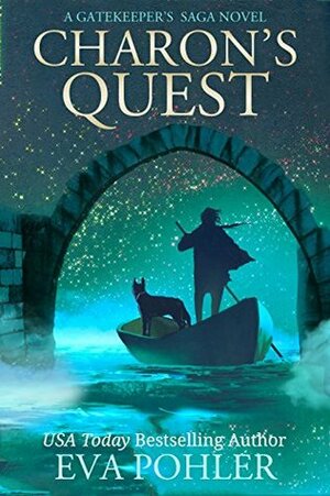 Charon's Quest: A Gatekeeper's Saga Novel by Eva Pohler