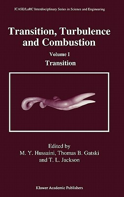 Transition, Turbulence and Combustion: Volume I: Transition Volume II: Turbulence and Combustion by 