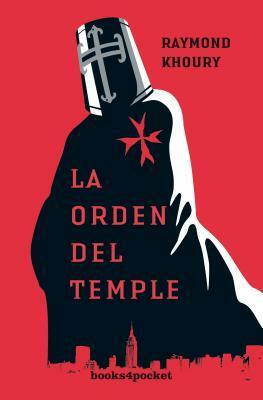 La Orden Del Temple by Raymond Khoury, Marta Torent López de Lamadrid