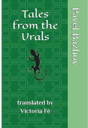 Tales From the Urals: Of The Lady and The Stone Masters by Pavel Bazhov