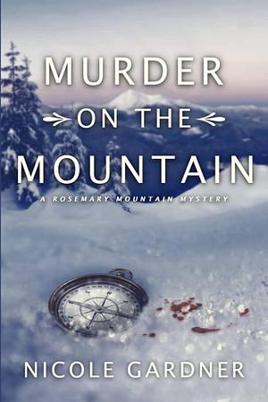 Murder on the Mountain by Nicole Gardner, Nicole Gardner