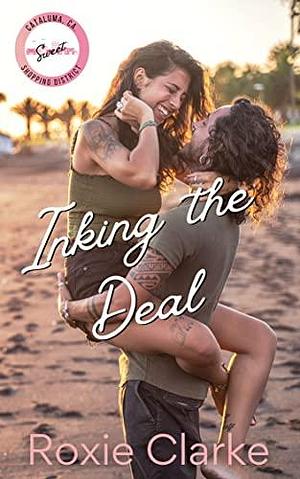 Inking the Deal: A Sweet Second Chance Small Town Romance by Roxie Clarke, Roxie Clarke