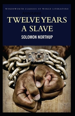 Twelve Years a Slave-(Annotated) by Solomon Northup