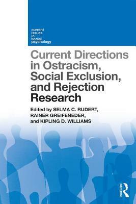 Current Directions in Ostracism, Social Exclusion and Rejection Research by 