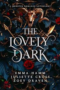 The Lovely Dark: A Monster Romance Anthology by Juliette Cross