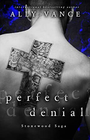 Perfect Denial (Stonewood Saga #1) by Ally Vance