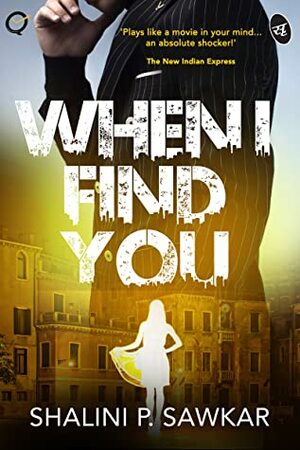 When I Find You by Shalini P. Sawkar