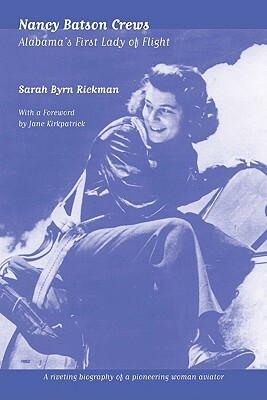 Nancy Batson Crews: Alabama's First Lady of Flight by Sarah Byrn Rickman