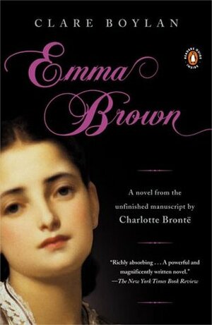 Emma Brown: A Novel from the Unfinished Manuscript by Charlotte Bronte by Clare Boylan, Charlotte Brontë
