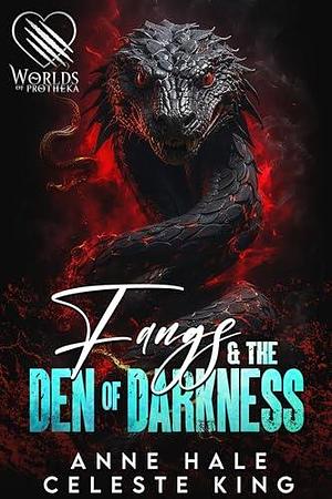 Fangs & the Den of Darkness by Celeste King, Anne Hale, Anne Hale