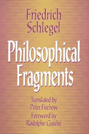 Philosophical Fragments by Friedrich Schlegel, Peter Edgerly Firchow, Rodolphe Gasché