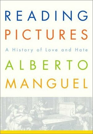 Reading Pictures: A History of Love and Hate by Cláudia Strauch, Rubens Figueiredo, Rosaura Eichenberg, Alberto Manguel