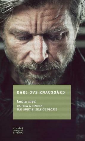 Mai sunt și zile cu ploaie by Karl Ove Knausgård