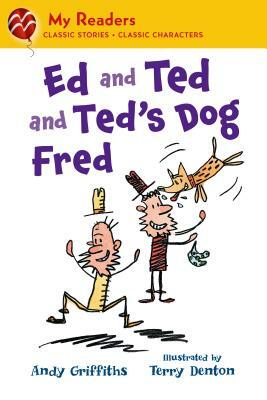 Ed and Ted and Ted's Dog Fred by Andy Griffiths