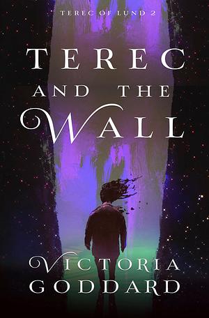 Terec and the Wall by Victoria Goddard