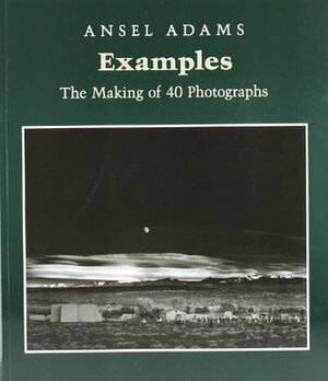Examples: The Making of 40 Photographs by Ansel Adams