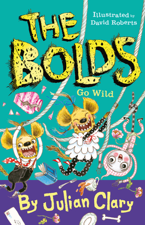 The Bolds Go Wild by David Roberts, Julian Clary