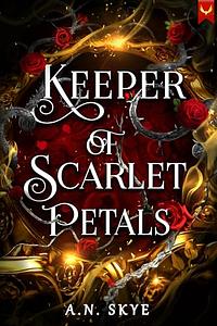 Keeper of Scarlet Petals: A Fantasy Romance by A.N. Skye